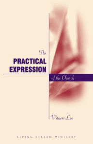 Title: The Practical Expression of the Church, Author: Witness Lee
