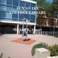 Title: FUN AT THE COLLEGE LIBRARY, Author: Michael K. Stuart