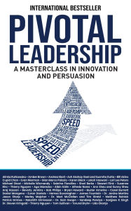 Title: Pivotal Leadership: A Masterclass in Innovation and Persuasion, Author: Alinka Rutkowska