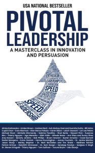 Title: Pivotal Leadership: A Masterclass in Innovation and Persuasion, Author: Alinka Rutkowska