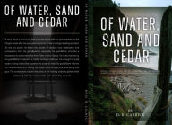 Title: Of Water, Sand and Cedar, Author: D. R. Carrick