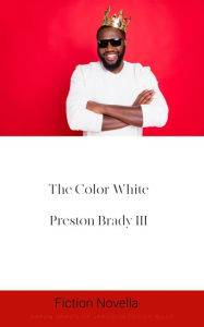 Title: The Color White, Author: Preston Brady III