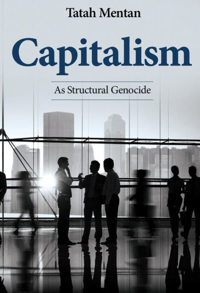 Capitalism as Structural Genocide