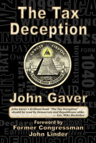 Title: The Tax Deception: Tax Reform in plain language, Author: John Gaver