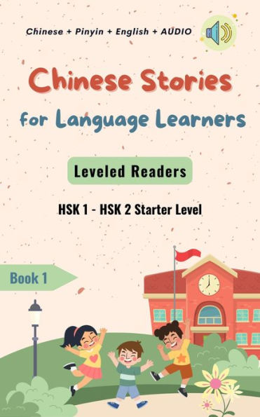 Chinese Stories for Language Learners (Starter Level) 12 Short Stories with Pinyin, Side-by-Side Characters & English: Chinese Graded Reader with Short Stories from Different Categories: Pinyin, English Translation & Vocabulary List