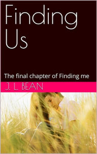 Title: Finding Us: The Conclusion of Finding Me, Author: J. L. Bean