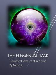 Title: The Elemental Task, Author: Maria K