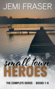 Title: Small Town Heroes: The Complete Series (Books 1-6), Author: Jemi Fraser