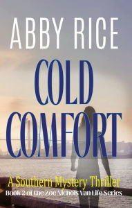 Public domain books download pdf Cold Comfort: A Southern Mystery Thriller: Book 2 of the Zoe Nichols Van-Life series 9798881150327 PDB by Abby Rice