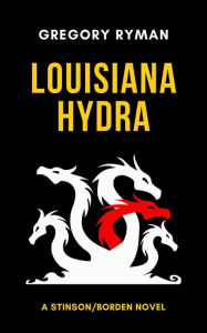 Title: LOUISIANA HYDRA, Author: Gregory Ryman