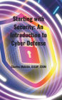 Starting with Security: An Introduction to Cyber Defense