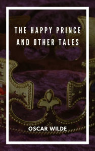 Title: The Happy Prince and Other Tales, Author: Oscar Wilde