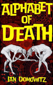 Title: Alphabet of Death: A Magical Mystery, Author: Ian  Domowitz