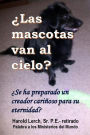 ¿Las mascotas van al cielo?: ¿Se ha preparado un creador cariñoso para su eternidad?