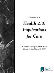 Title: Health 2.0: Implications for Care, Author: NetCE
