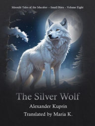 Title: The Silver Wolf, Author: Alexander Kuprin