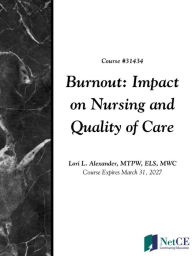 Title: Burnout: Impact on Nursing and Quality of Care, Author: Lori Alexander