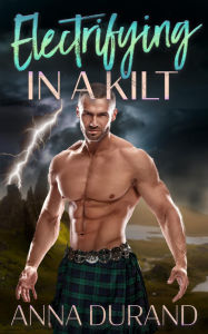 Title: Electrifying in a Kilt, Author: Anna Durand