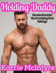 Title: Holding Daddy: A Forbidden, Man of the House, Fertile Brat Story, Author: Karrie Mcintyre