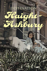 Title: Destination Haight-Ashbury, Author: Bernice Bohnet