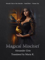Title: Magical Mischief, Author: Alexander Grin