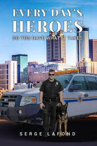 Title: Every days Heroes!: DO YOU HAVE WHAT IT TAKES, Author: The 