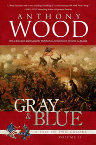 Title: Gray & Blue: A Story of the Civil War, Author: Anthony Wood