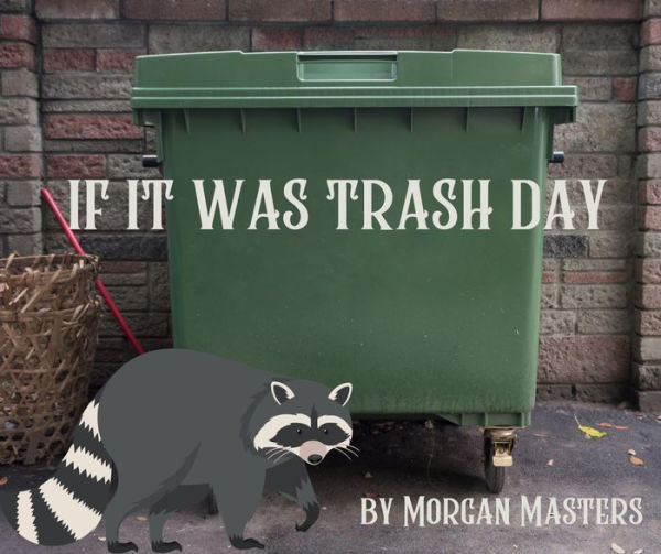 IF IT WAS TRASH DAY