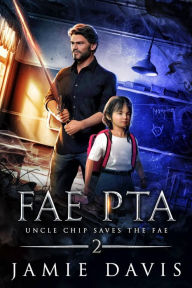Title: Fae PTA: A Fun Sub-Urban Fantasy Story, Author: Jamie Davis