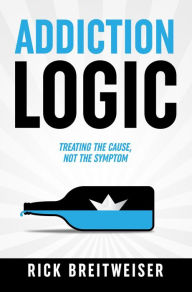 Title: Addiction Logic: if you can make someone laugh they can be yours, Author: Rick Breitweiser