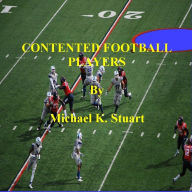 Title: CONTENTED FOOTBALL PLAYERS, Author: Michael K. Stuart