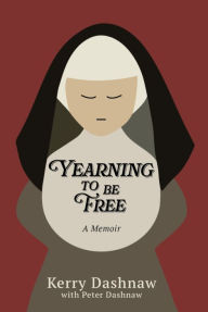 Title: Yearning to Be Free, Author: Kerry Dashnaw