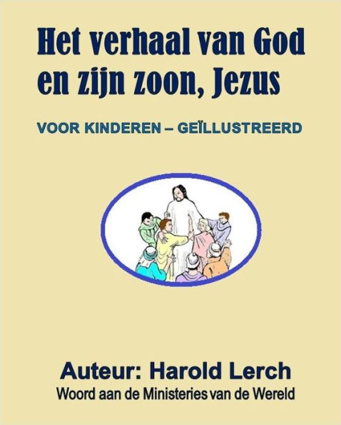 Het verhaal van God en zijn zoon, Jezus: Voor Kinderen Geïllustreerd