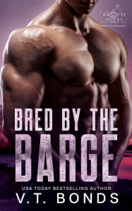 Title: Bred by the Barge, Author: V.T. Bonds