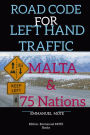MALTA ROAD CODE FOR LEFT-HAND TRAFFIC: 76 Countries involved