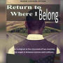 Return To Where I Belong: An Immigrant at The Crossroads