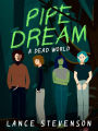 Pipe Dream: A Dead World