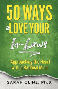 Title: 50 Ways to Love Your Inlaws, Author: Sarah Cline PhD