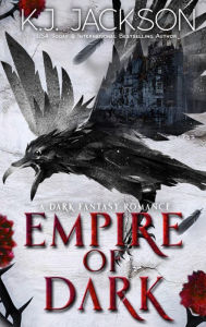 Title: Empire of Dark: A Dark Fantasy Romance, Author: K. J. Jackson