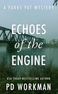 Title: Echoes of the Engine: A quick-read police procedural set in picturesque Canada, Author: P. D. Workman