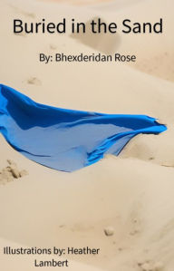 Title: Buried in the Sand, Author: Bhexderidan Rose