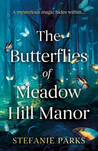 Title: The Butterflies of Meadow Hill Manor, Author: Stefanie Parks