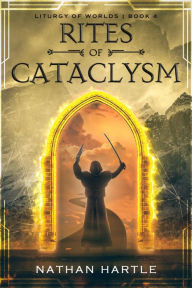 Title: Rites of Cataclysm: An Epic Fantasy Adventure, Author: Nathan Hartle