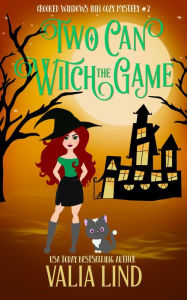 Title: Two Can Witch the Game: A Paranormal Cozy Mystery, Author: Valia Lind