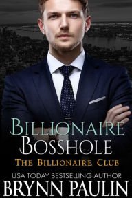 Title: Billionaire Bosshole, Author: Brynn Paulin