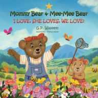 Title: Mommy Bear & Mee-Mee Bear: I LOVE, SHE LOVES, WE LOVE!, Author: G.P. Waseem