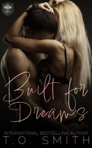 Title: Built for Dreams: An MC Romance, Author: T. O. Smith