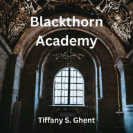 Title: Blackthorn Academy, Author: Tiffany Ghent