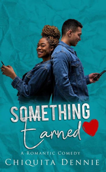 Something Earned: A Friends To Lovers WorkPlace Romantic Comedy