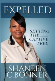 Title: Expelled: Setting The Captive Free, Author: Shaneen Bonner
